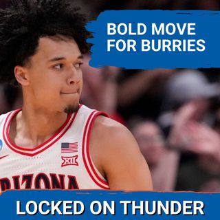 Should OKC Thunder TRADE UP for Brayden Burries in 2026 NBA DRAFT?