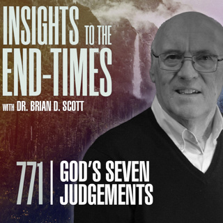 EP-771: God’s Seven Judgments — Gentiles Believers; Satan/Fallen Angels