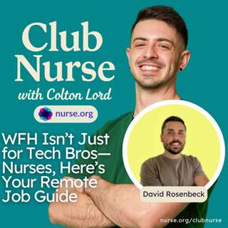 WFH Isn’t Just for Tech Bros—Nurses, Here’s Your Remote Job Guide (With Colton Lord and David Rosenbeck)
