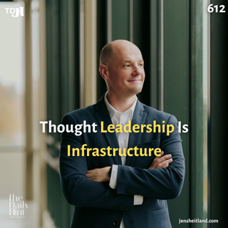 612 - Why CEO Thought Leadership Works Better as Infrastructure, Not Content