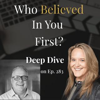 Who Believed in You First? I Deep Dive on Ep. 238