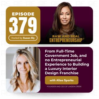 From Full-Time Government Job, and no Entrepreneurial Experience to Building a Luxury Interior Design Franchise | Alisa Sparks