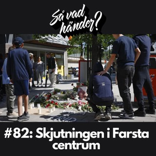 #82: Skjutningen i Farsta centrum