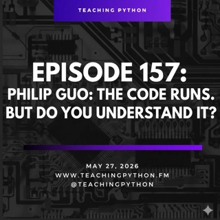 Episode 157: Episode # 157 Philip Guo: The Code Runs. But Do You Understand It?