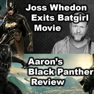 Joss Whedon Leaving Batgirl, Black Panther & Annihilation Reviews