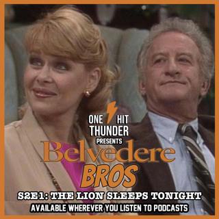 Belvedere Bros S2E1: The Lion Sleeps Tonight