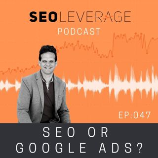 047 - SEO or Google Ads?