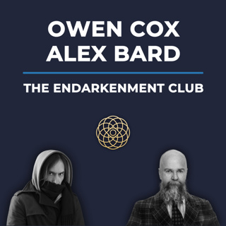Psychedelic Conversations | Owen Cox, Alexander Bard - The Endarkenment Club #156