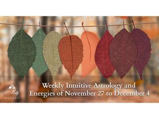 Weekly Intuitive Astrology and Energies of Nov 27 to Dec 4