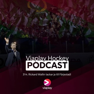 314. 314. Viaplay Hockey Podcast – Rickard Wallin tackar ja till Färjestad!