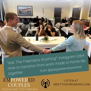 Ask The Freemans Anything Instagram Q&A: Switching From Work Mode to Home Life Episode 44