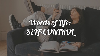 Words of Life: SELF-CONTROL