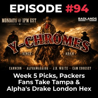 Y-Chromes Ep. 94: Week 5 Picks, Packers Fans Take Tampa & Alpha’s Drake London Hex