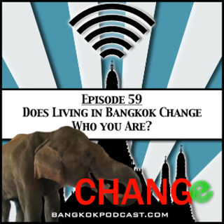 Does Living In Bangkok Change Who You Are? [Season 2, Episode 59]