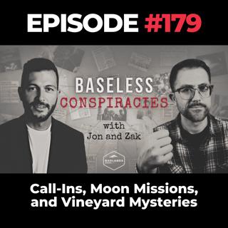 Baseless Conspiracies Ep. 179: Call-Ins, Moon Missions, and Vineyard Mysteries