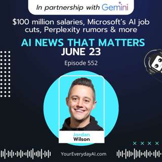 EP 552: $100 million salaries, Meta fails to acquire Perplexity, Microsoft’s AI job cuts and more AI News That Matters