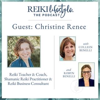 Guest: Christine Renee | Reiki Teacher, Shamanic Reiki Practitioner and Reiki Business Consultant