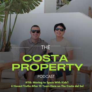 118: Moving to Spain With Kids? 6 Honest Truths After 10 Years Here on The Costa del Sol
