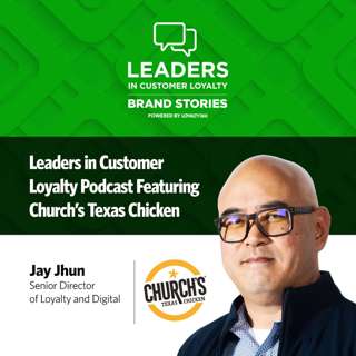 #473: Leaders in Customer Loyalty: Brand Story | From Scratch to Strategy: Building Loyalty at Church’s Texas Chicken