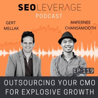 119 - Outsourcing Your CMO for Explosive Growth with Anfernee Chansamooth