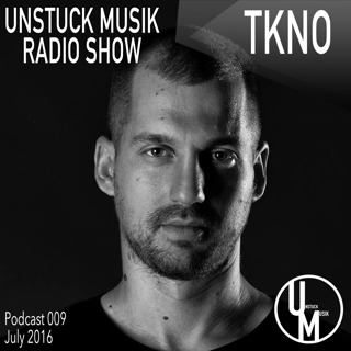 009 UNSTUCK MUSIK RADIO SHOW - TKNO
