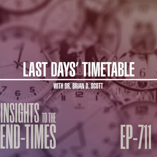 EP-711: Last Days’ Timetable — The Antichrist - His Assignment