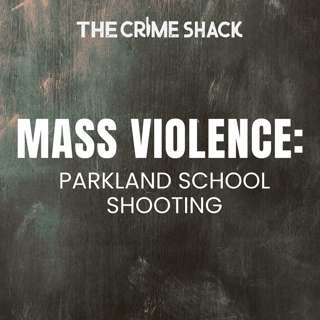 EP12: Parkland School Shooting: Nikolas Cruz