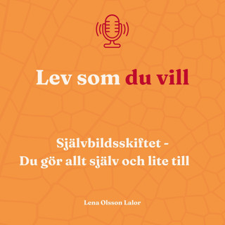 136. Självbildsskiftet: Du gör allt själv och lite till