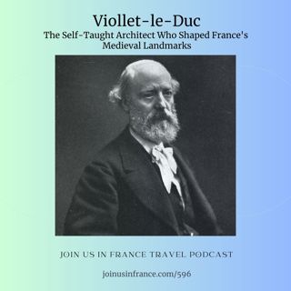 Viollet-le-Duc: The Self-Taught Architect Who Shaped France's Medieval Landmarks