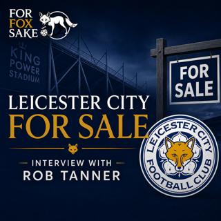 Leicester City For Sale - with Rob Tanner