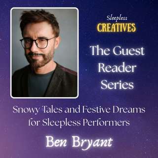 Snowy Tales and Festive Dreams for Sleepless Performers with Ben Bryant