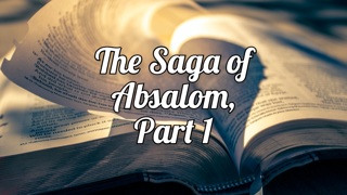 The Saga of Absalom, Part 1