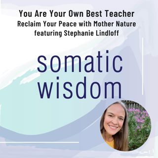 S5 E6 You Are Your Own Best Teacher - Reclaim Your Peace series with Stephanie Lindloff *Ep100*