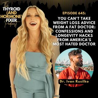 645. You Can't Take Weight Loss Advice from a Fat Doctor: Confessions and Longevity Hacks from America's Most Hated Doctor