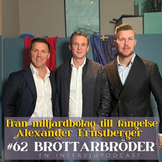 #62 Alexander Ernstberger : från miljardbolag till fängelse