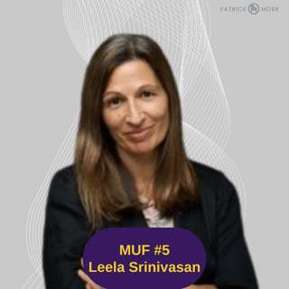 MUF #5 Living Your Values: Leela Srinivasan’s Leap into Purpose-Driven Leadership