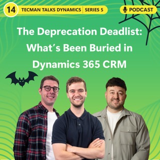 S5 Ep14: The Deprecation Deadlist: What’s Been Buried in Dynamics 365 CRM