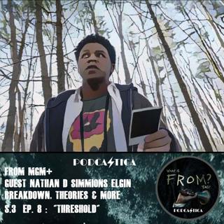65 FROM MGM+ : S3 Ep 8"Threshold” w/ guest Nathan D Simmons "Elgin"