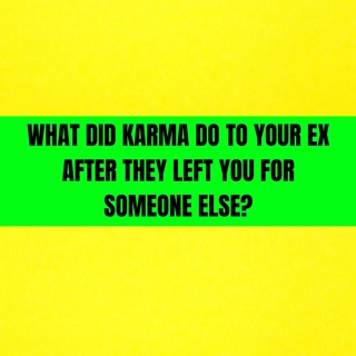 What Did KARMA DO To Your EX After They LEFT You For Someone Else?