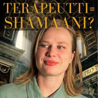 Onko terapeutti nykyajan pappi, shamaani ja kauppias? (Sinnu Savola.) #56
