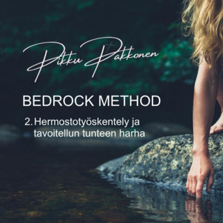 2. Hermostotyöskentely ja tavoitellun tunteen harha (Bedrock Method)