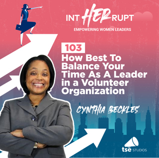 INT 103: How Best To Balance Your Time As A Leader in a Volunteer Organization