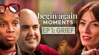 How To Manage Grief: Begin Again Moments