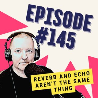 Reverb and Echo Aren't the Same Thing
