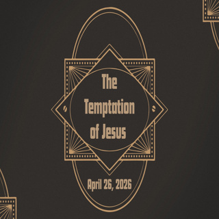 616 The Temptation of Jesus wk 3 042626