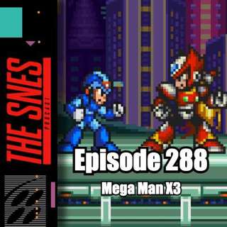S1E288 - The SNES Podcast #288 -- Mega Man X3