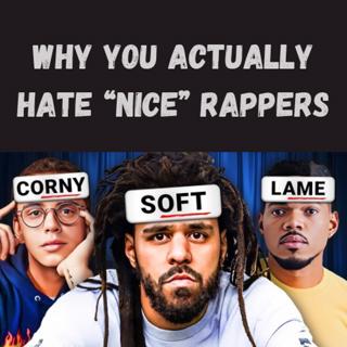 S10 Ep27: Why You Actually Hate “Nice” Rappers