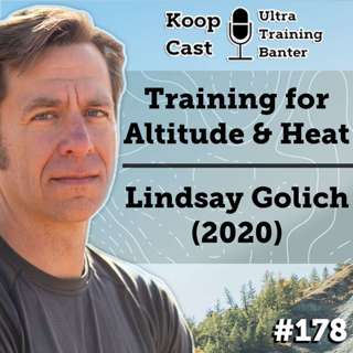 Training for Altitude and the Heat with Lindsay Golich | KoopCast Episode #178 (2020)