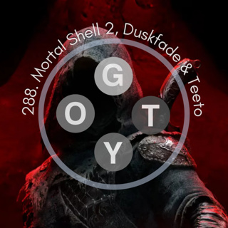 288. Mortal Shell 2, Fields of Mistria, Duskfade & Teeto