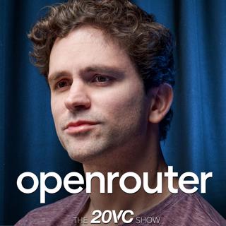 20VC: Will OpenRouter Sell for $10BN to Stripe? | Why Chinese Open Models Are Beating America—and What Happens Next | Why Enterprises Are More Fearful of Anthropic and OpenAI Than China | Is the Routing Layer Becoming a Commodity with Alex Atallah